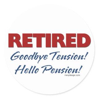Retired: Goodbye Tension Hello Pension! Classic Round Sticker