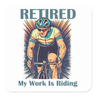 Retired My Work Is Riding Bikes Square Sticker