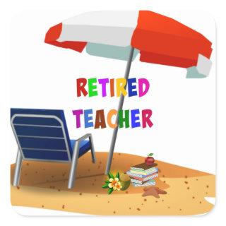Retired Teacher...time to relax... Square Sticker