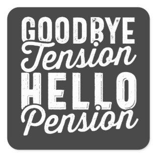 Retirement Gift, Goodbye Tension Hello Pension Square Sticker