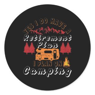 Retirement Plan I Plan On Camping Nature Camper Classic Round Sticker