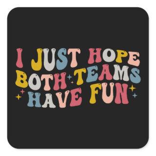 Retro Groovy I Just Hope Both Teams Have Fun  Square Sticker