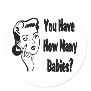 Retro You Have How Many Babies? Classic Round Sticker