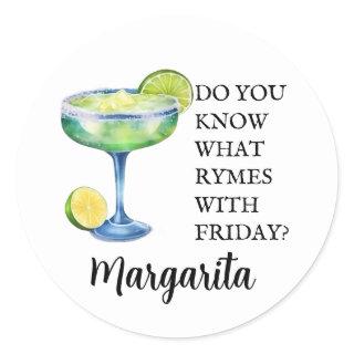 Rhymes with Friday Margarita  Classic Round Sticker
