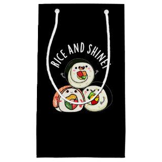 Rice And Shine Funny Sushi Roll Pun Dark BG Small Gift Bag
