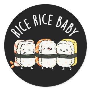 Rice Rice Baby Funny Sushi Food Pun Dark BG Classic Round Sticker