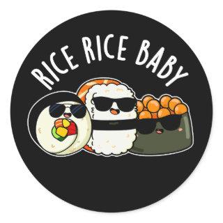 Rice Rice Baby Funny Sushi Roll Pun Dark BG Classic Round Sticker