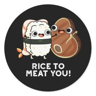 Rice To Meat You Funny Sushi Steak Pun Dark BG Classic Round Sticker