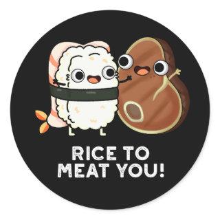 Rice To Meat You Funny Sushi Steak Pun Dark BG Classic Round Sticker