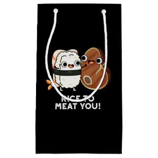 Rice To Meat You Funny Sushi Steak Pun Dark BG Small Gift Bag