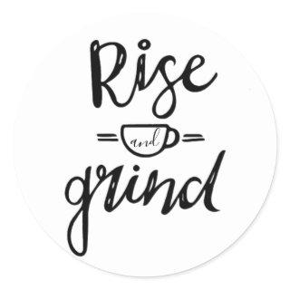 Rise and Grind - Coffee Themed Classic Round Sticker