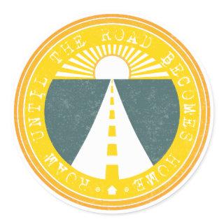 roam until the road becomes home classic round sticker