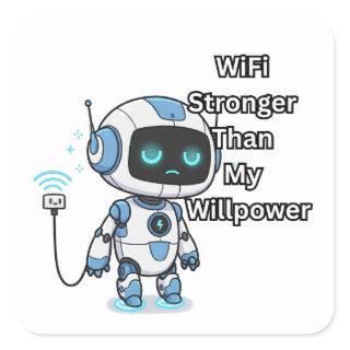 Robot WiFi Stronger Than My Willpower Square Sticker