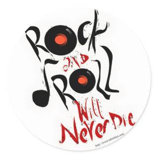 Rock and Roll will never die! Classic Round Sticker