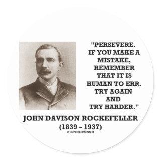 Rockefeller Persevere It Is Human To Err Try Again Classic Round Sticker