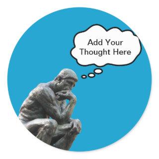 Rodin's Thinker - Add Your Custom Thought Classic Round Sticker