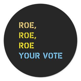 roe roe roe your vote 59 classic round sticker