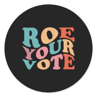 ROE ROE ROE YOUR VOTE  77 CLASSIC ROUND STICKER
