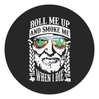 Roll Me Up And Smoke Me When I Die Classic Round Sticker