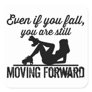 Roller Derby, If you Fall you are moving forward Square Sticker