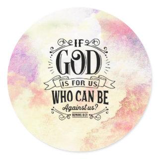 Romans 8:31 If God is for us who can be against us Classic Round Sticker