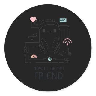 Ronâ€™S Gone Wrong B-Bot How To Be My Friend Classic Round Sticker