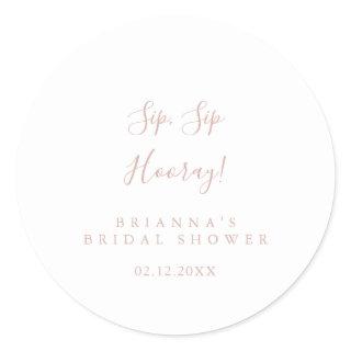 Rose Gold Sip Sip Hooray Bridal Shower   Classic Round Sticker