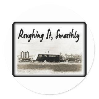 Roughing It Smoothly in Vintage Trailer Classic Round Sticker