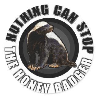 Round Nothing Can STOP the Honey Badger Design Classic Round Sticker