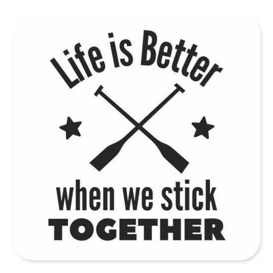 Rowing: Life is better when we stick together. Square Sticker