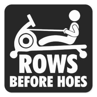 Rows Before Hoes - Funny Rowing Machine Workout Square Sticker