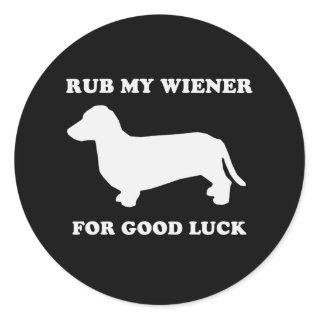 Rub my wiener for good luck classic round sticker