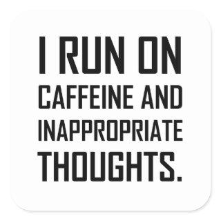 Run Caffeine Inappropriate Thoughts Square Sticker