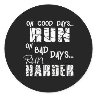 Running Good Days Run - Bad Days Run Harder Classic Round Sticker