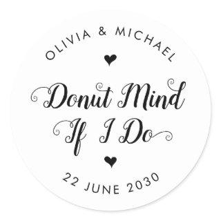 Rustic Donut Mind If I Do Script Wedding Favor Classic Round Sticker