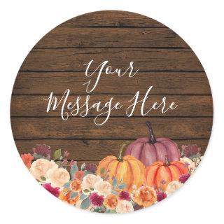 Rustic Pumpkin Wood Floral Your Message Here  Classic Round Sticker