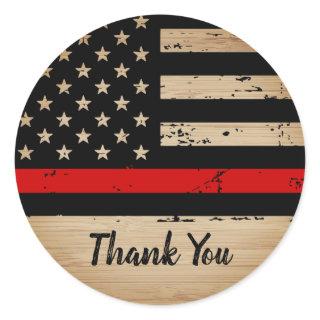 Rustic Thin Red Line Flag Firefighter Thank You Classic Round Sticker