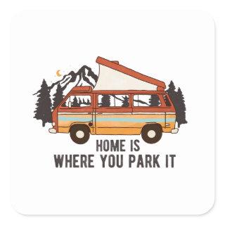 RV Camping Trailer "Home is Where You Park It"  Square Sticker