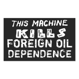 Sabotage Sticker: Foreign Oil Dependence Rectangular Sticker