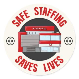 Safe Staffing Saves Lives - Protect Nurses Classic Round Sticker