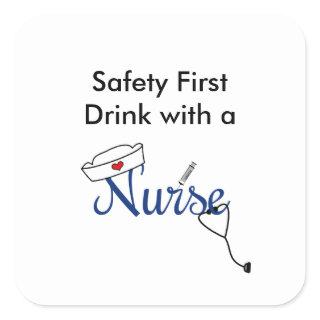 Safety first, drink with a nurse favor square sticker