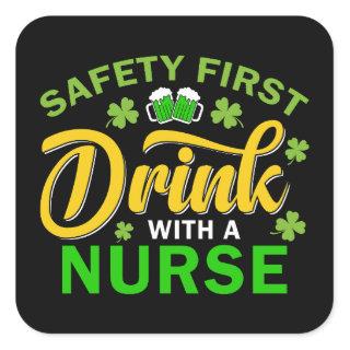 Safety First Drink With a Nurse St. Pat's Day  Square Sticker