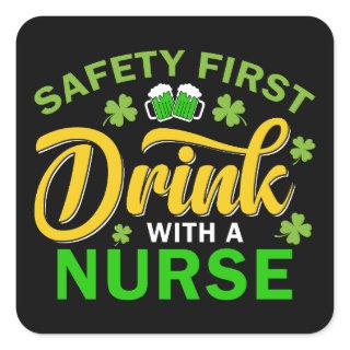 Safety First Drink With a Nurse St. Pat's Day  Square Sticker