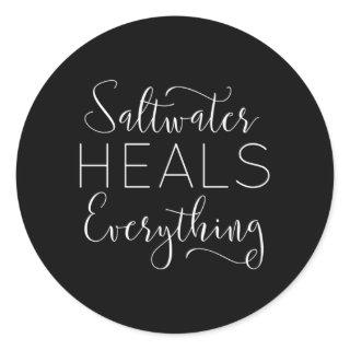 Saltwater Heals Everything Classic Round Sticker