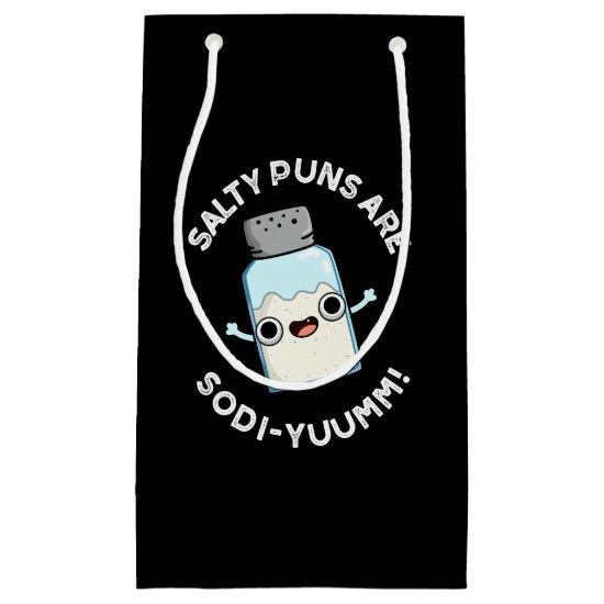 Salty Puns Are Sodi-yummm Funny Sodium Pun Dark BG Small Gift Bag
