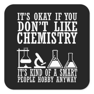 Sarcasm chemistry funny chemist quotes square sticker