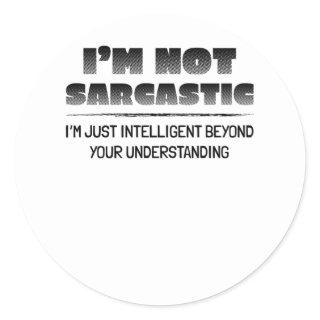 Sarcasm is the way to mock someone with style classic round sticker