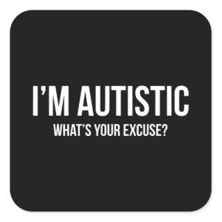 Sarcastic Autism T-shirt - I'm Autistic, What's Yo Square Sticker