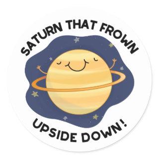 Saturn That Frown Upside Down Funny Planet Pun  Classic Round Sticker