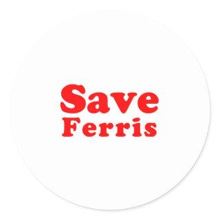 Save Ferris Classic Round Sticker